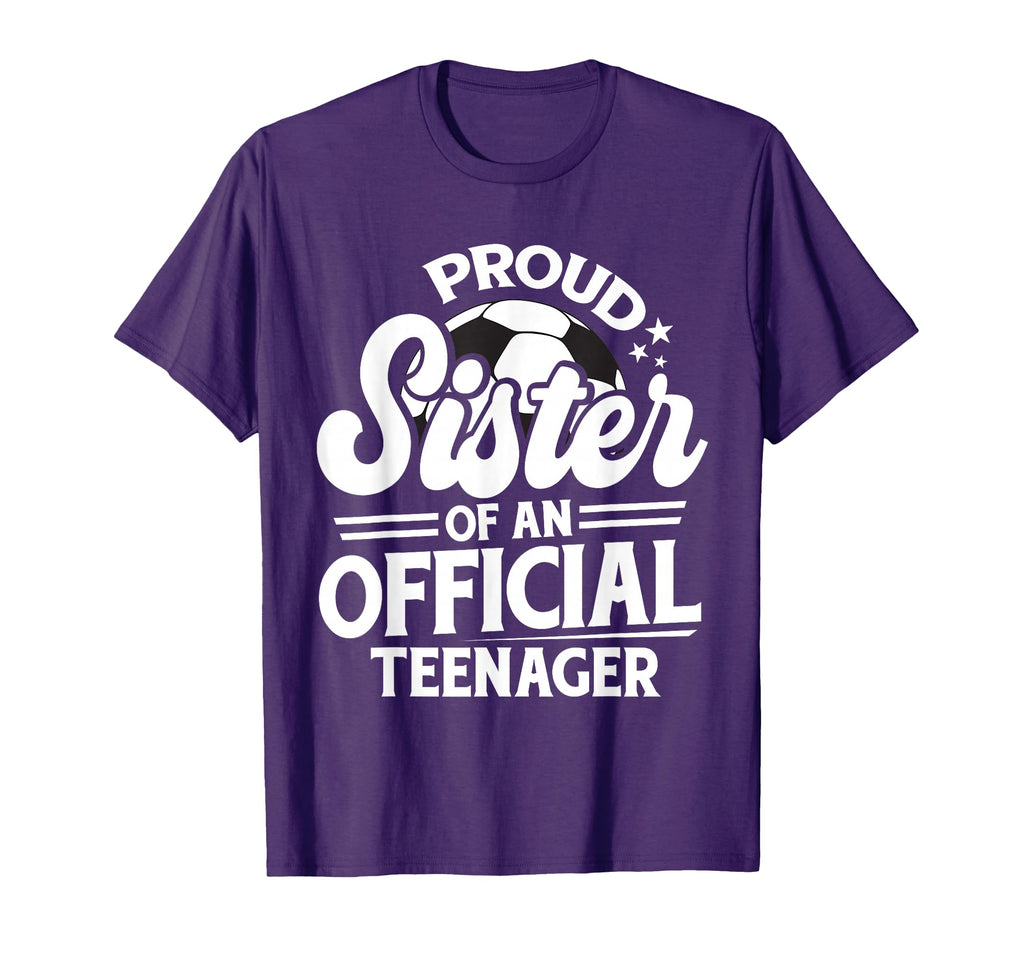 Proud Sister Teenager 13Th Birthday T-Shirt - Fun Novelty Design Men Women - T-Shirt, Sweatshirt, Hoodie