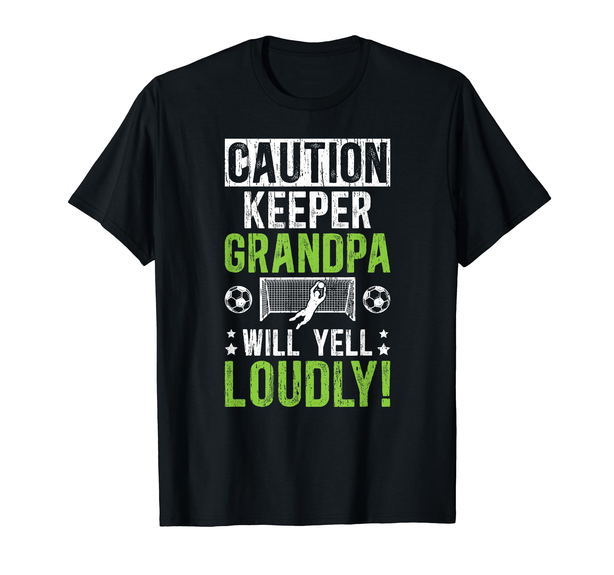 Soccer Keeper Grandpa Will Yell Soccer T-Shirt - Graphic Print for Adults - T-Shirt, Sweatshirt, Hoodie