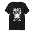 Im Hockey Goalie Cousin Hockey T-Shirt - Casual Everyday Wear for Adults - T-Shirt, Sweatshirt, Hoodie