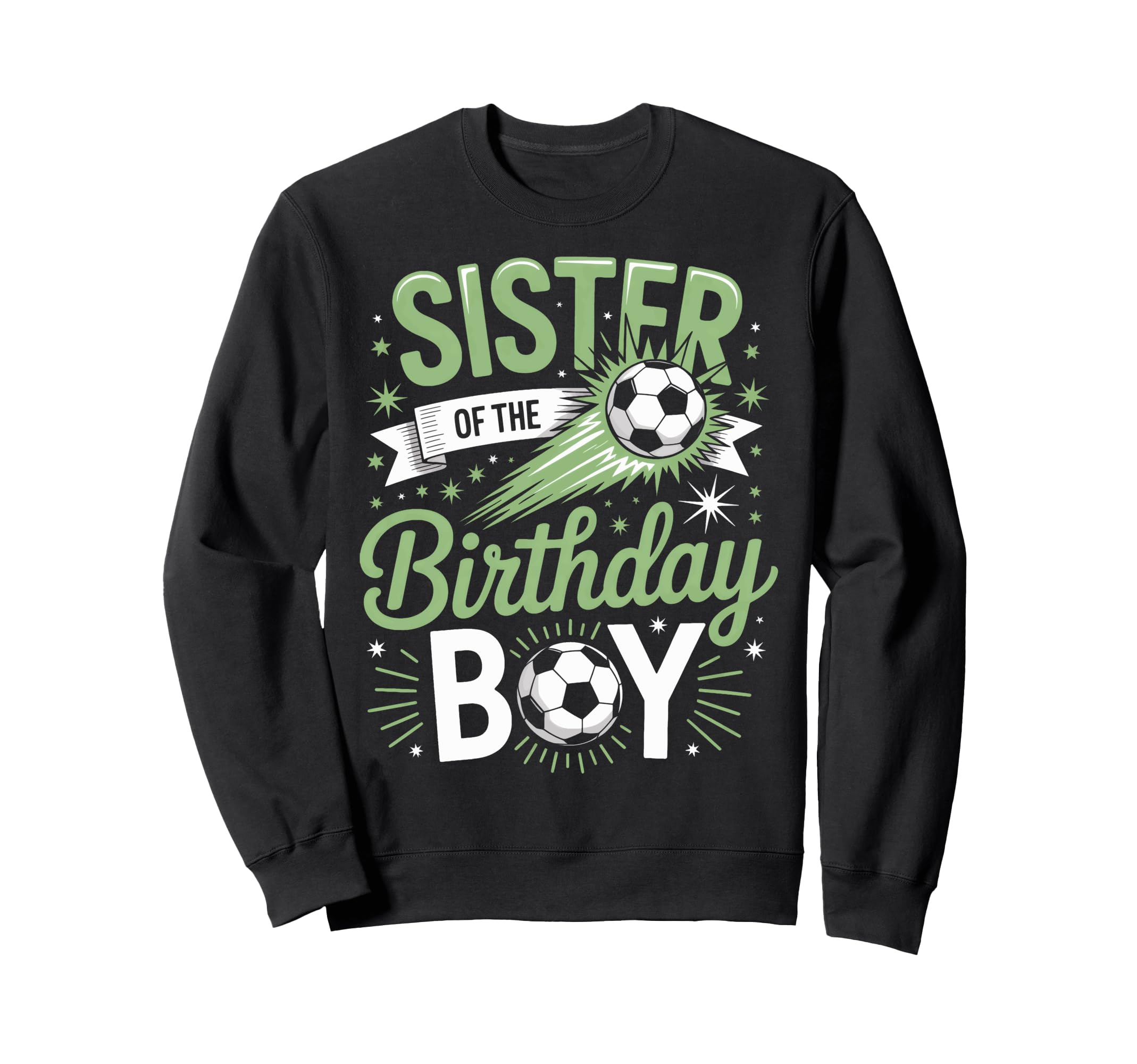 Sister Birthday Soccer Party Family Sweatshirt - Novelty Apparel Unisex - T-Shirt, Sweatshirt, Hoodie