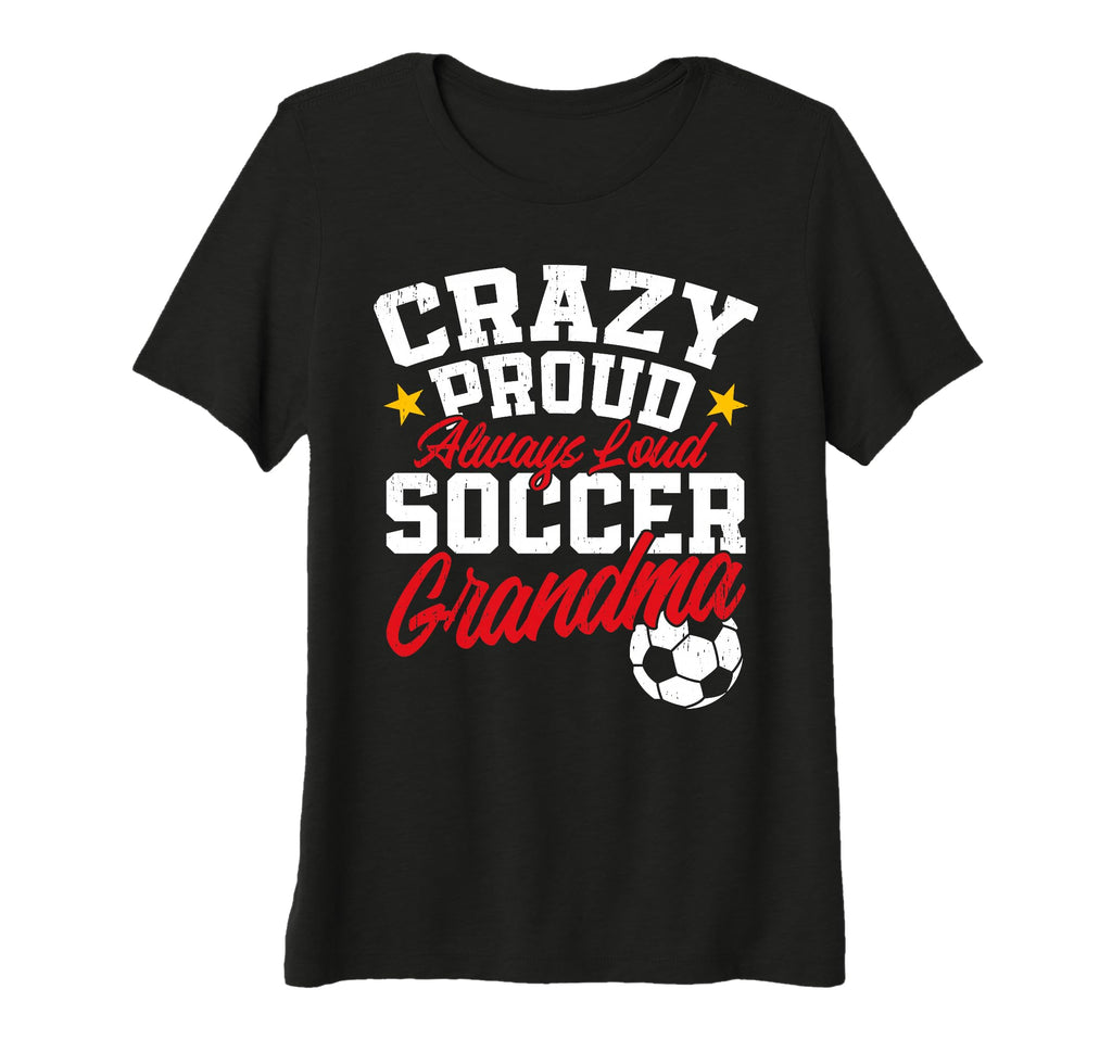 Womens Crazy Proud Always Loud Funny T-Shirt - Streetwear Style Unisex - T-Shirt, Sweatshirt, Hoodie