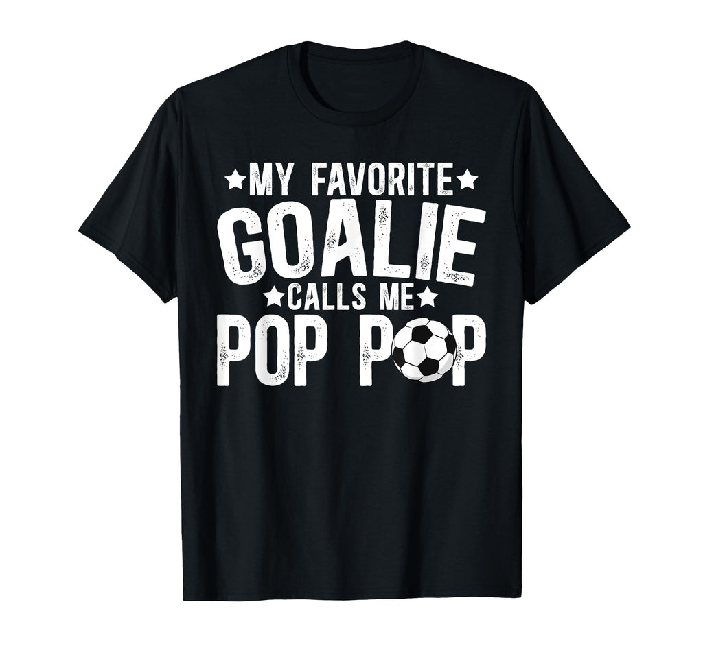 My Favorite Soccer Goalie Pop Pop T-Shirt - Aesthetic Graphic Men Women - T-Shirt, Sweatshirt, Hoodie