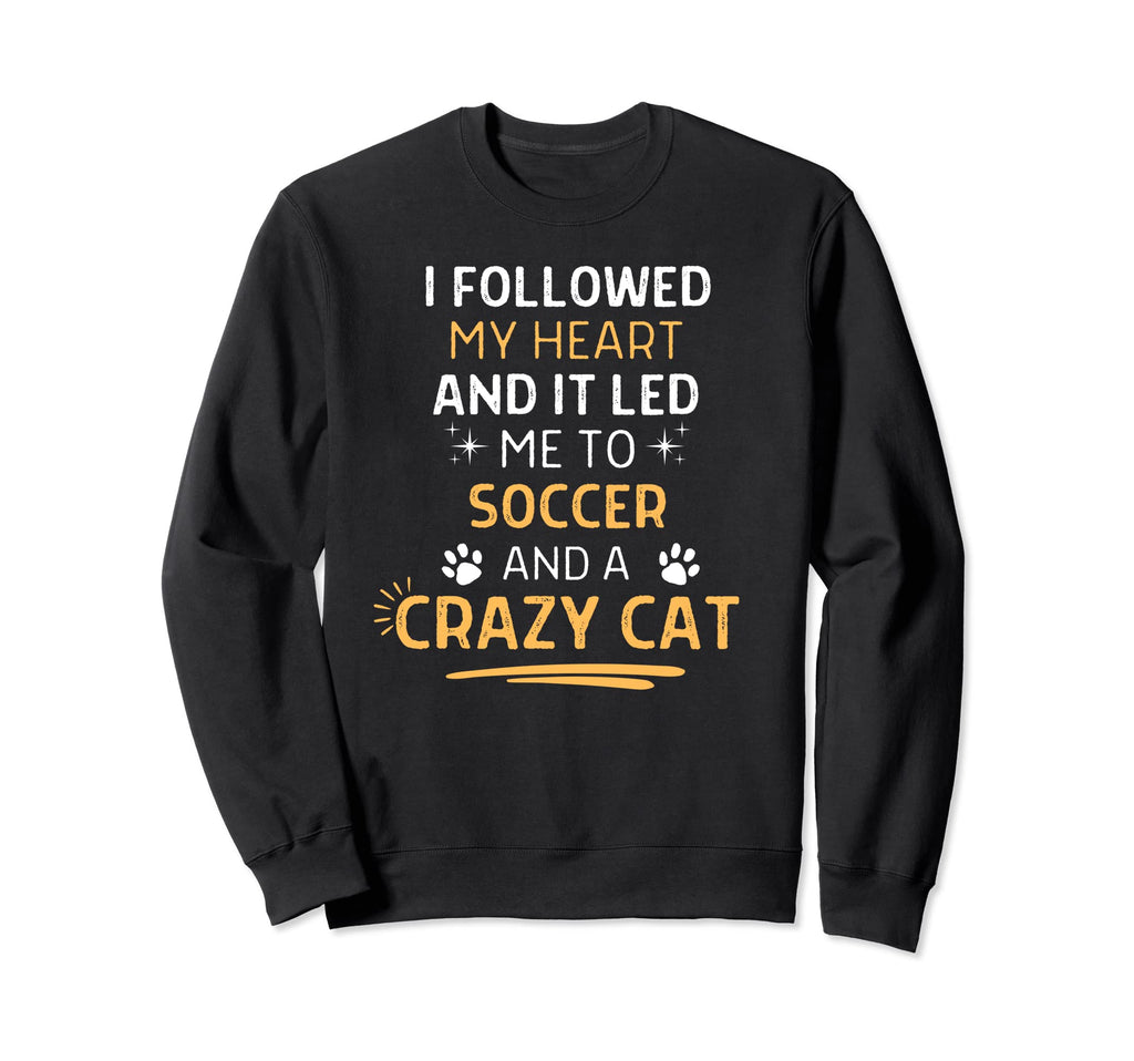 Followed My Heart It Led Me To Sweatshirt - Streetwear Style for Adults - T-Shirt, Sweatshirt, Hoodie