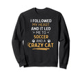 Followed My Heart It Led Me To Sweatshirt - Streetwear Style for Adults - T-Shirt, Sweatshirt, Hoodie