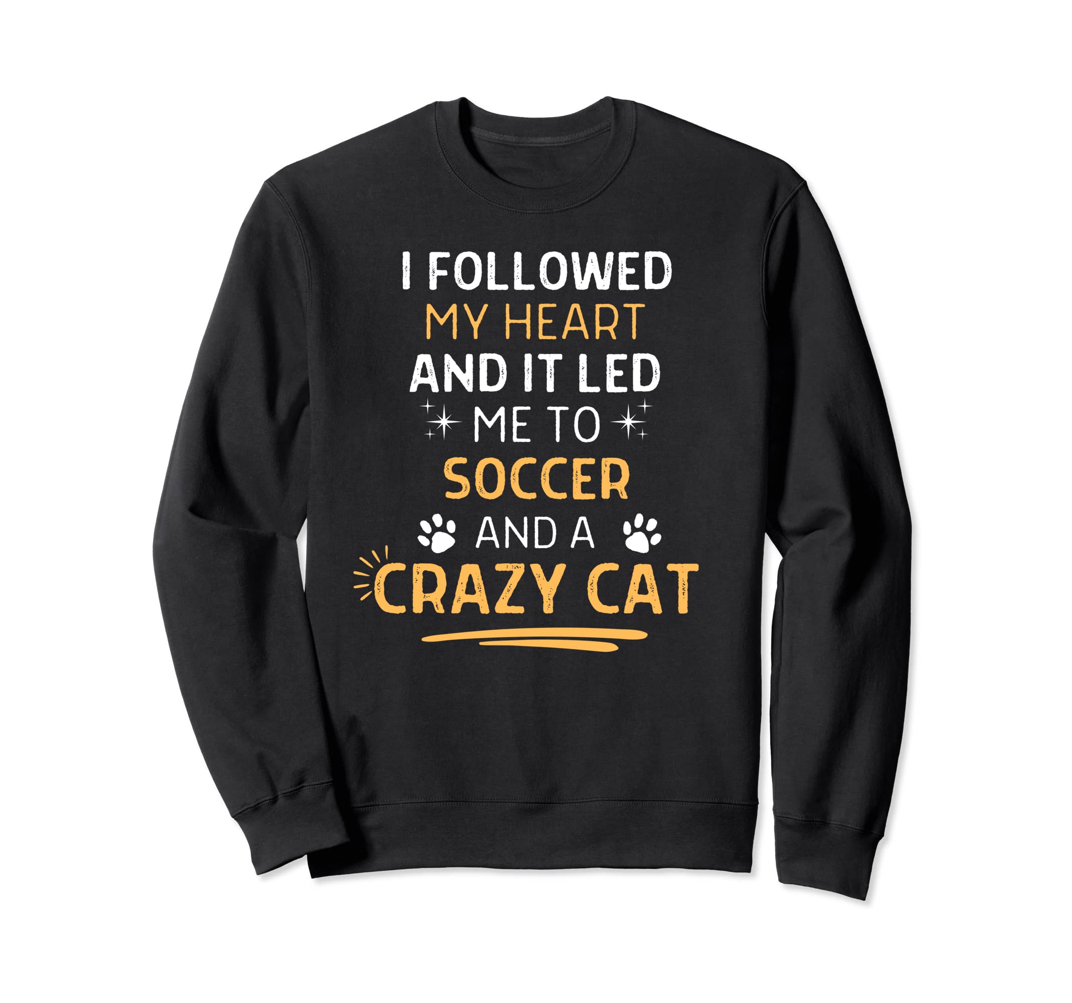Followed My Heart It Led Me To Sweatshirt - Streetwear Style for Adults - T-Shirt, Sweatshirt, Hoodie