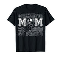 Soccer Goalkeeper Mom So Loud Mom T-Shirt - Aesthetic Graphic Unisex - T-Shirt, Sweatshirt, Hoodie