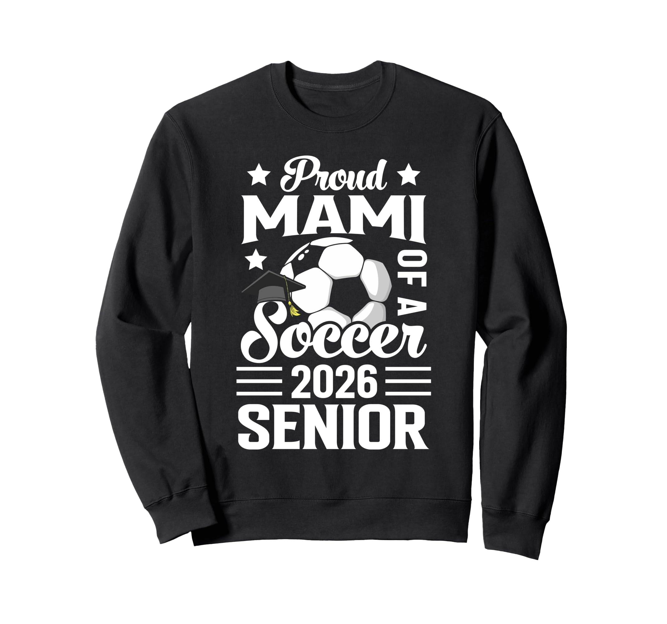 Proud Mami Soccer Senior 2026 Sweatshirt - Novelty Apparel for Adults - T-Shirt, Sweatshirt, Hoodie