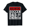 Warning Soccer Dad Will Yell Loudly Sweatshirt - Graphic Print Men Women - T-Shirt, Sweatshirt, Hoodie
