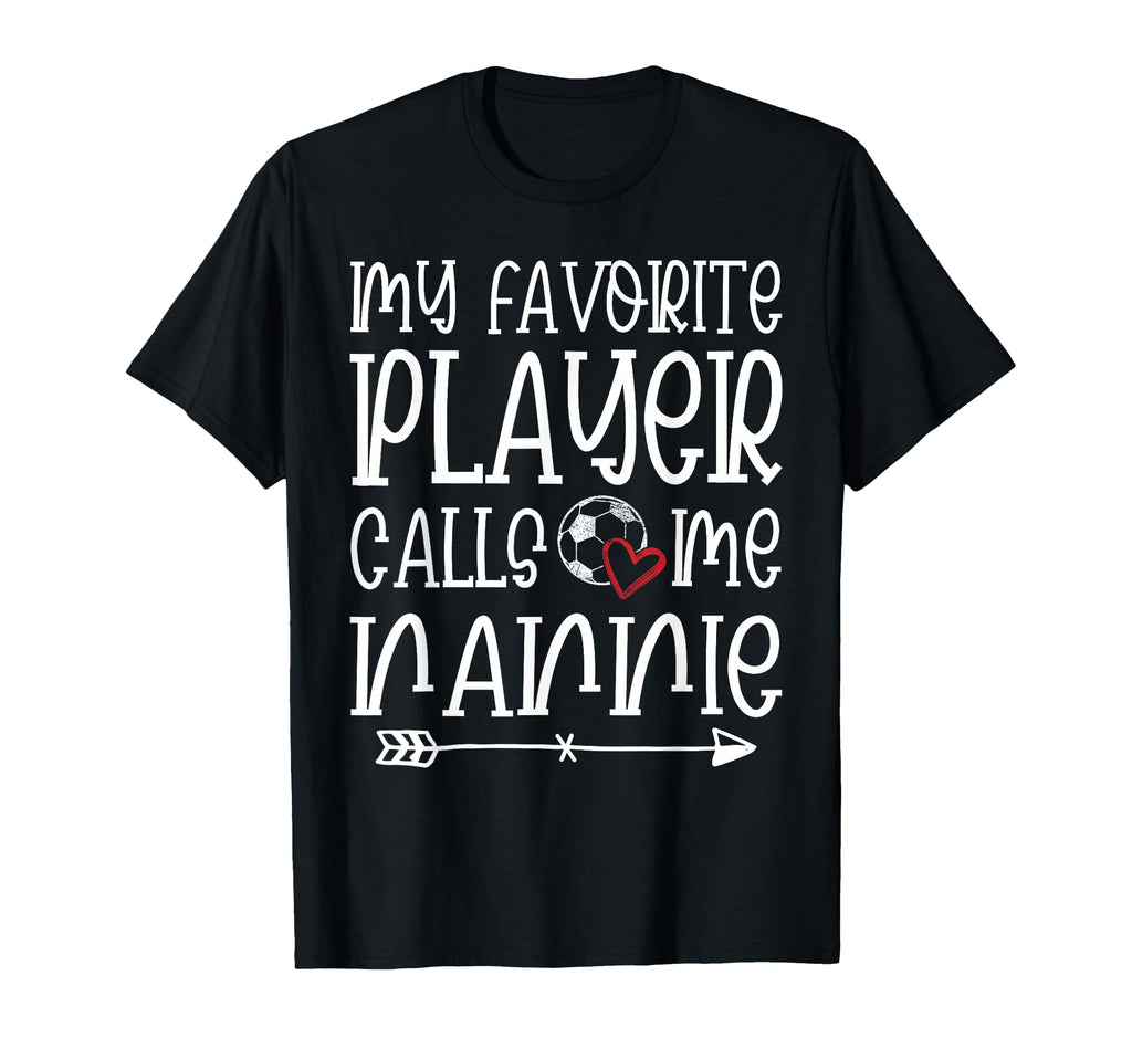 My Favorite Player Calls Me Nannie T-Shirt - Custom Art Print for Adults - T-Shirt, Sweatshirt, Hoodie