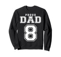 Number 8 Custom Proud Soccer Futbol Dad Sweatshirt - Graphic Print Unisex - T-Shirt, Sweatshirt, Hoodie