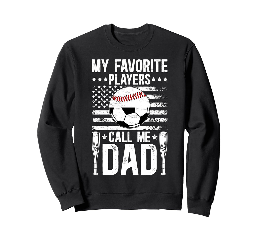 My Favorite Players Call Me Dad Sweatshirt - Fun Novelty Design for Adults - T-Shirt, Sweatshirt, Hoodie