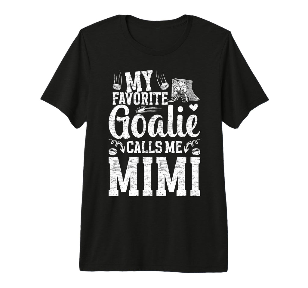 My Favorite Ice Hockey Goalie Mimi Ice T-Shirt - Novelty Apparel Men Women - T-Shirt, Sweatshirt, Hoodie