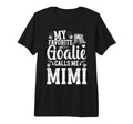 My Favorite Ice Hockey Goalie Mimi Ice T-Shirt - Novelty Apparel Men Women - T-Shirt, Sweatshirt, Hoodie