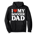 I Love My Soccer Dad Soccer Lover Daddy Hoodie - Custom Art Print Unisex - T-Shirt, Sweatshirt, Hoodie