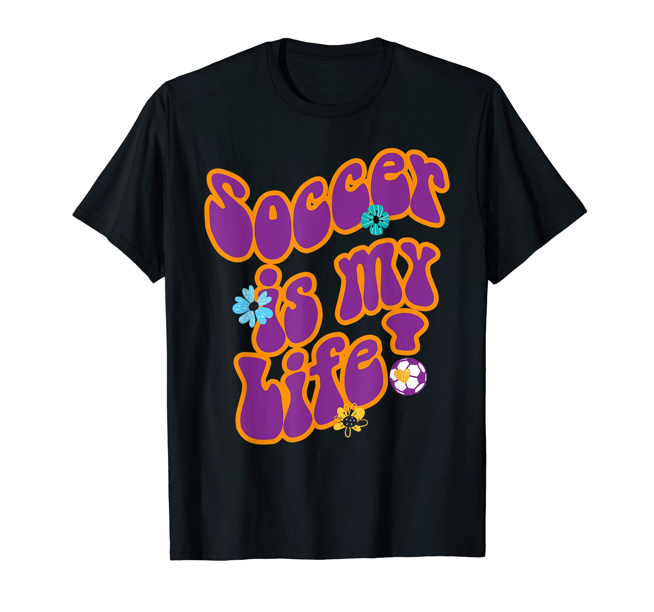 Soccer Is My Life Slogan Hippie Teenager T-Shirt - Graphic Print for Adults - T-Shirt, Sweatshirt, Hoodie