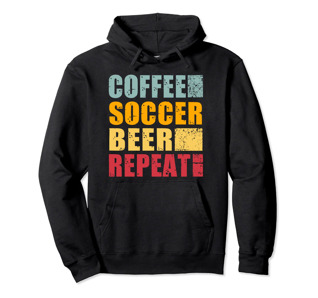 Coffee Soccer Beer Repeat Hoodie - Casual Everyday Wear for Adults - T-Shirt, Sweatshirt, Hoodie