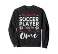 My Favorite Soccer Player Calls Me Omi Sweatshirt - Unique Graphic Unisex - T-Shirt, Sweatshirt, Hoodie