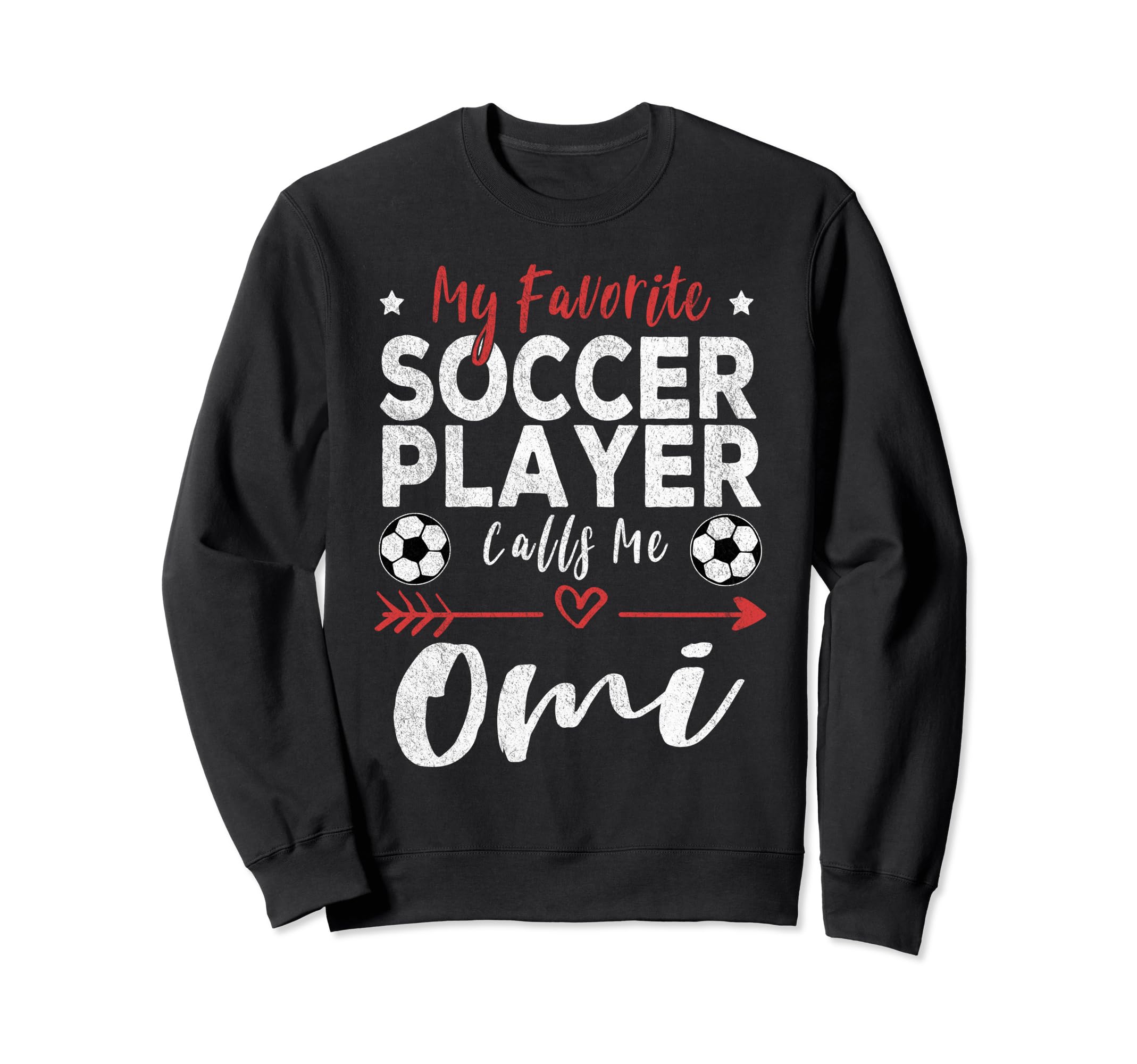 My Favorite Soccer Player Calls Me Omi Sweatshirt - Unique Graphic Unisex - T-Shirt, Sweatshirt, Hoodie