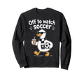 Off To Watch Soccer Mom Goose Sweatshirt - Graphic Print Men Women - T-Shirt, Sweatshirt, Hoodie