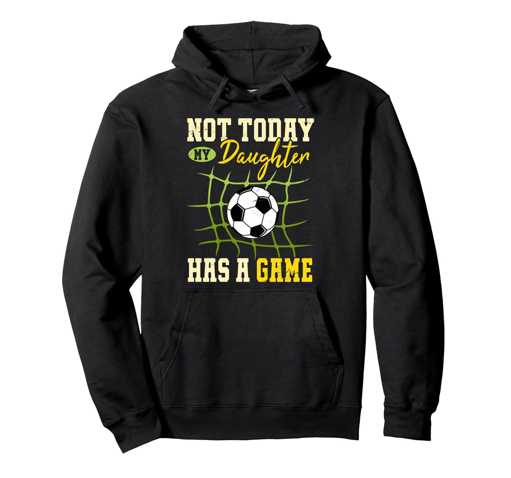 Not Today My Daughter Has Game Hoodie - Fun Novelty Design for Adults - T-Shirt, Sweatshirt, Hoodie