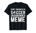My Favorite Soccer Player Calls Me Meme T-Shirt - Streetwear Style Unisex - T-Shirt, Sweatshirt, Hoodie