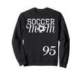 Soccer Mom Jersey Number 95 Favorite Sweatshirt - Unique Graphic Unisex - T-Shirt, Sweatshirt, Hoodie