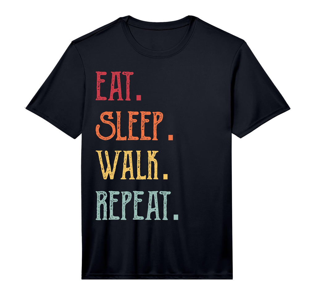 Eat Sleep Walk Repeat Performance T-Shirt - Unique Graphic Unisex - T-Shirt, Sweatshirt, Hoodie