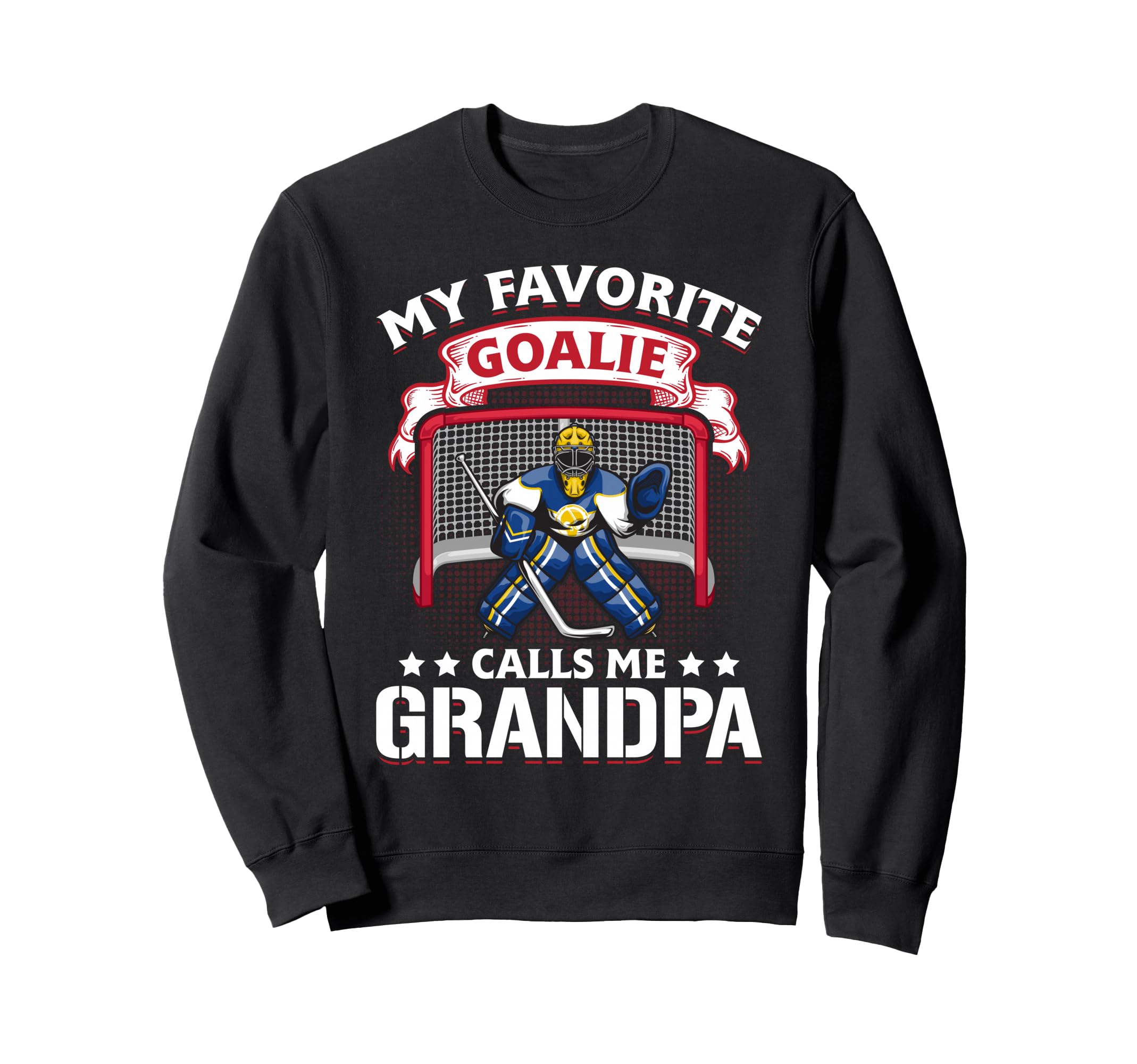 My Favorite Goalie Calls Me Sweatshirt - Streetwear Style Men Women - T-Shirt, Sweatshirt, Hoodie