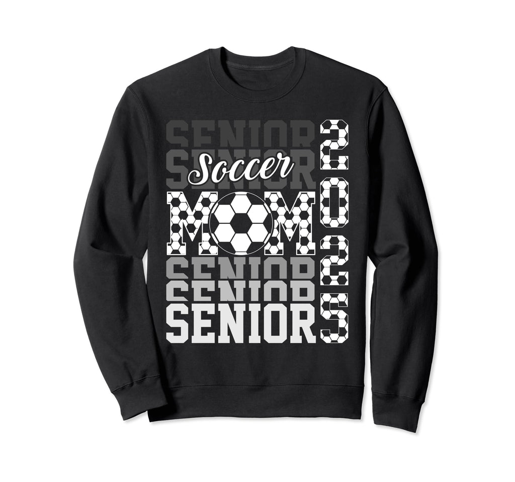 Soccer Senior Mom Class 2025 Sweatshirt - Casual Everyday Wear Unisex - T-Shirt, Sweatshirt, Hoodie