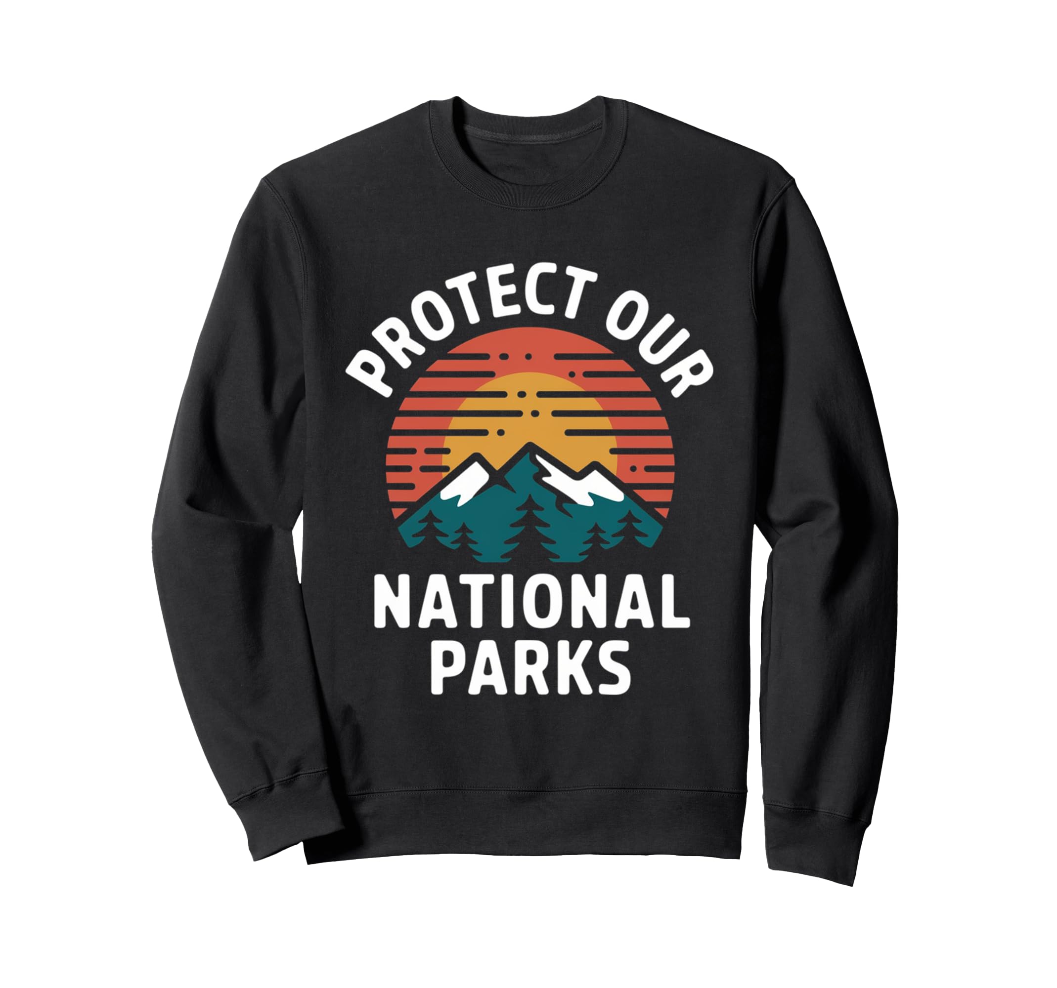 Protect Our National Parks Sweatshirt - Streetwear Style Men Women - T-Shirt, Sweatshirt, Hoodie