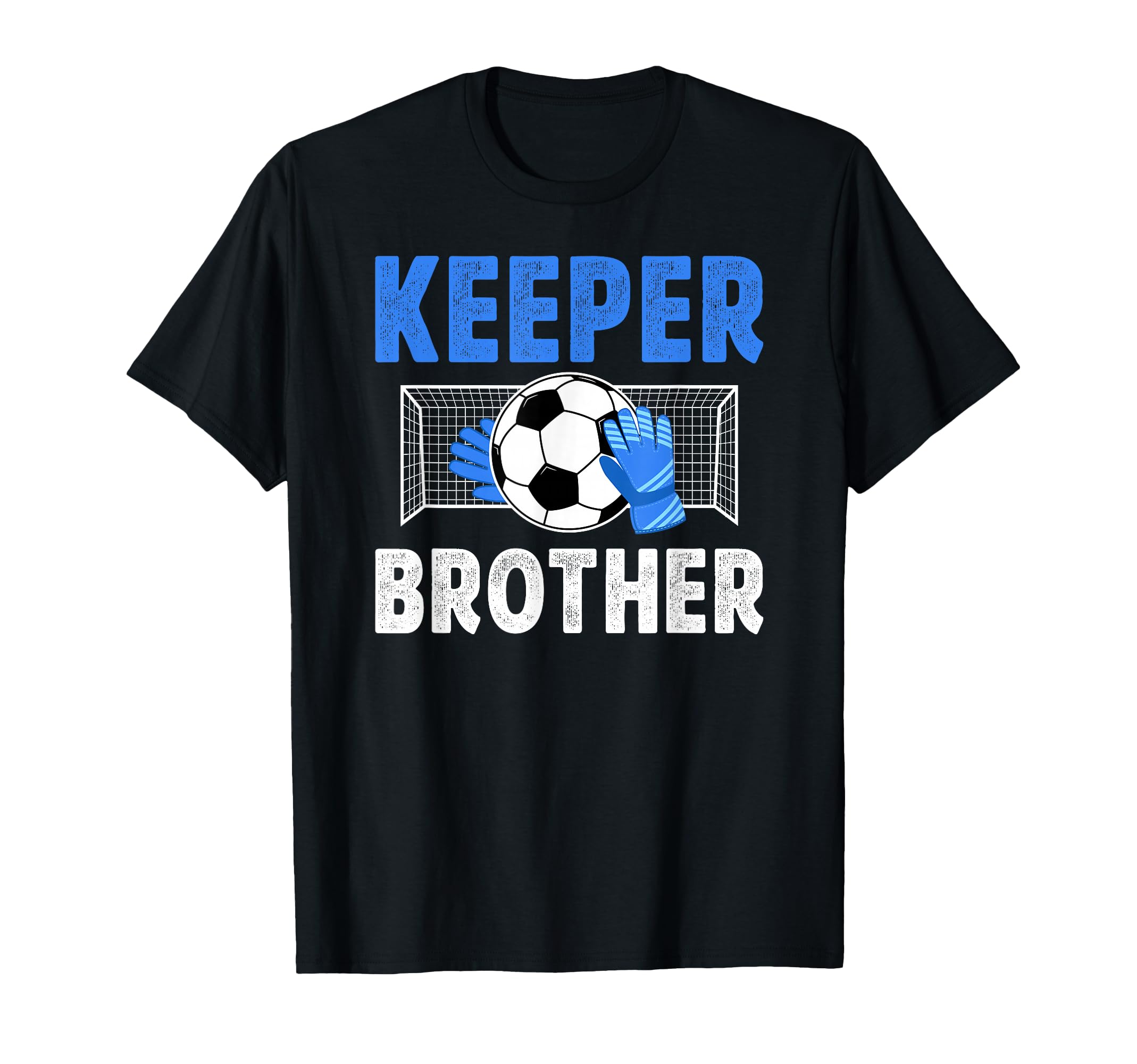 Soccer Keeper Brother Soccer Goalie Bro T-Shirt - Trendy Graphic for Adults - T-Shirt, Sweatshirt, Hoodie