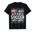 Most Likely To Play Soccer Santa T-Shirt - Custom Art Print Men Women - T-Shirt, Sweatshirt, Hoodie