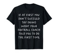 If First You Dont Succeed Funny Football T-Shirt - Custom Art Print Unisex - T-Shirt, Sweatshirt, Hoodie