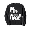 Eat Sleep Soccer Teams Soccer Fans Sweatshirt - Trendy Graphic Men Women - T-Shirt, Sweatshirt, Hoodie