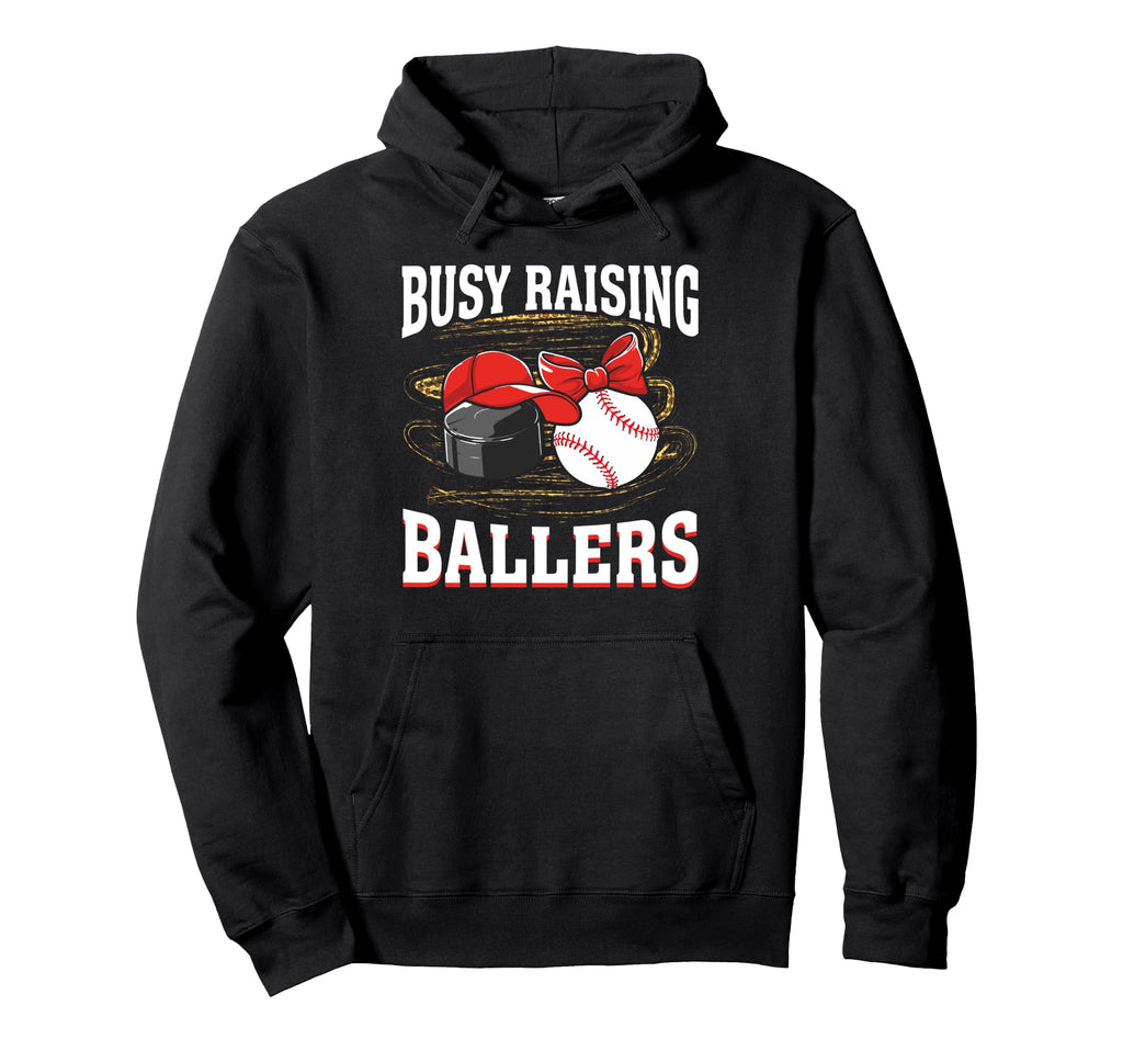Busy Raising Ballers Hockey Baseball Hoodie - Novelty Apparel Men Women - T-Shirt, Sweatshirt, Hoodie