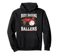 Busy Raising Ballers Hockey Baseball Hoodie - Novelty Apparel Men Women - T-Shirt, Sweatshirt, Hoodie