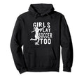 Play Soccer Too Funny Soccer Football Hoodie - Fun Novelty Design Unisex - T-Shirt, Sweatshirt, Hoodie