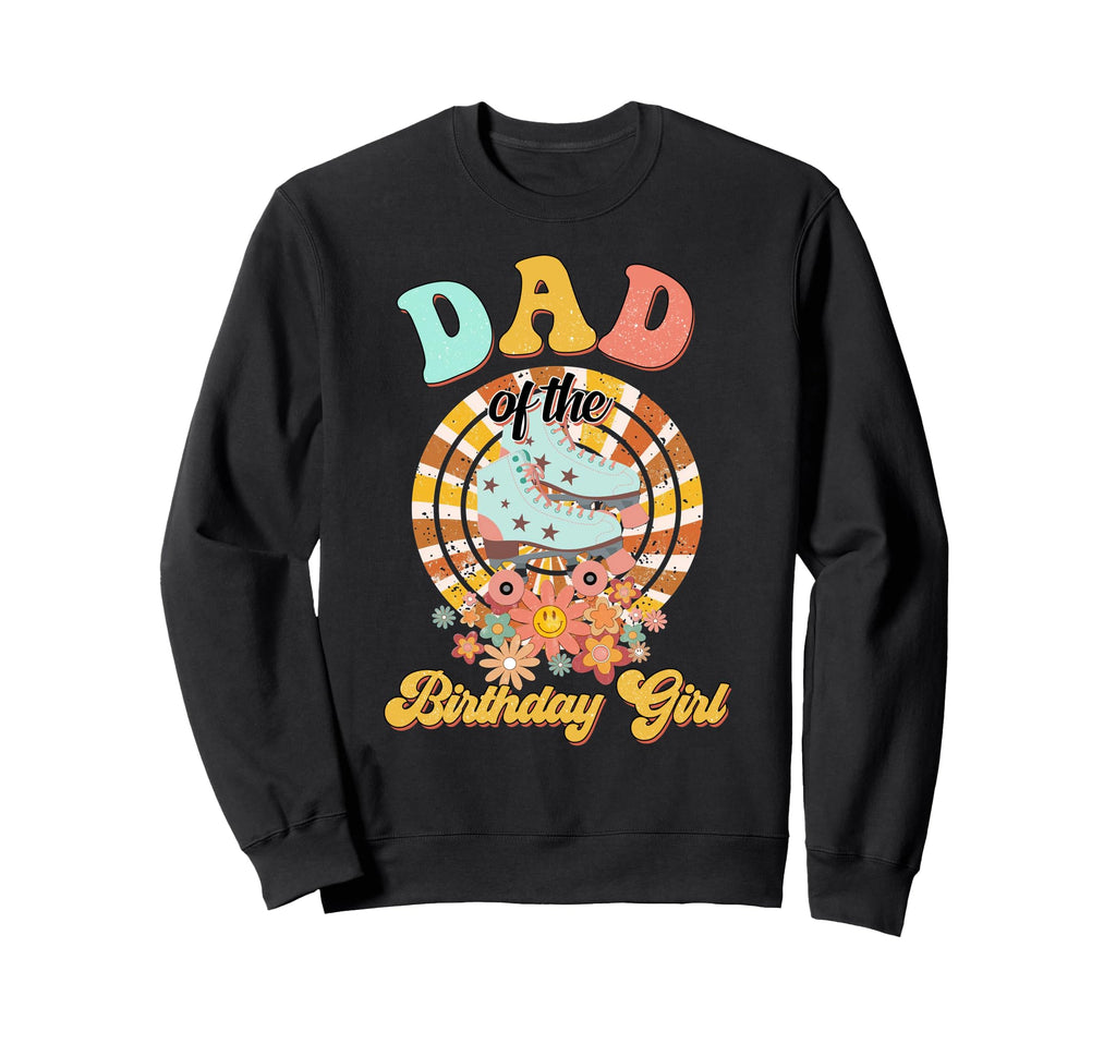 Dad Birthday Rolling Skate Sweatshirt - Fun Novelty Design Men Women - T-Shirt, Sweatshirt, Hoodie