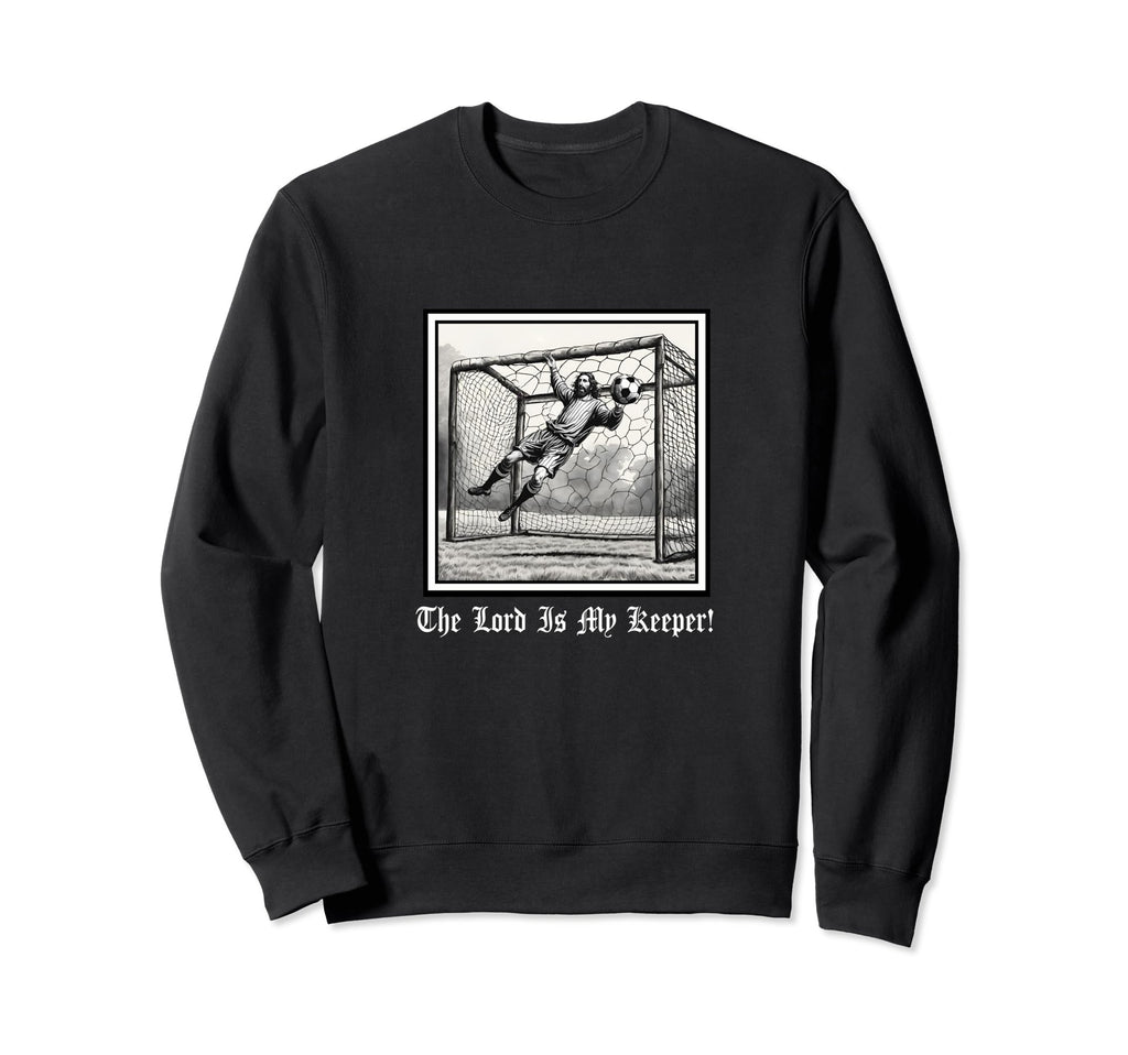 Jesus God Lord My Keeper Soccer Sweatshirt - Custom Art Print Men Women - T-Shirt, Sweatshirt, Hoodie