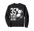 35Th Birthday Soccer Player Football Sweatshirt - Streetwear Style Unisex - T-Shirt, Sweatshirt, Hoodie