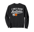 I Only Raise Ballers Soccer Sweatshirt - Streetwear Style for Adults - T-Shirt, Sweatshirt, Hoodie