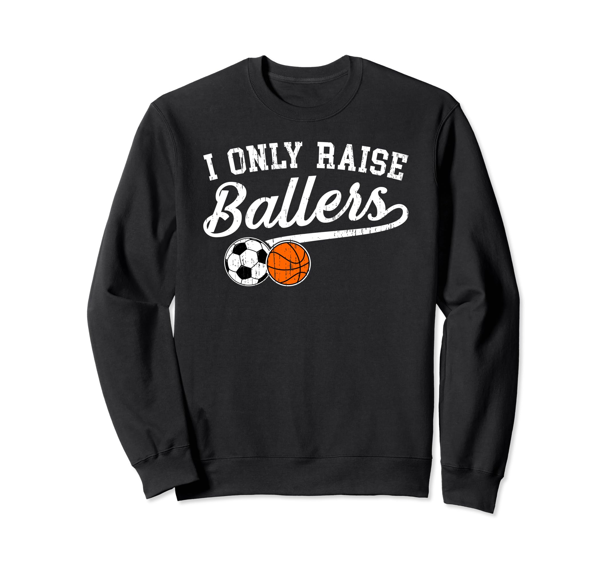 I Only Raise Ballers Soccer Sweatshirt - Streetwear Style for Adults - T-Shirt, Sweatshirt, Hoodie