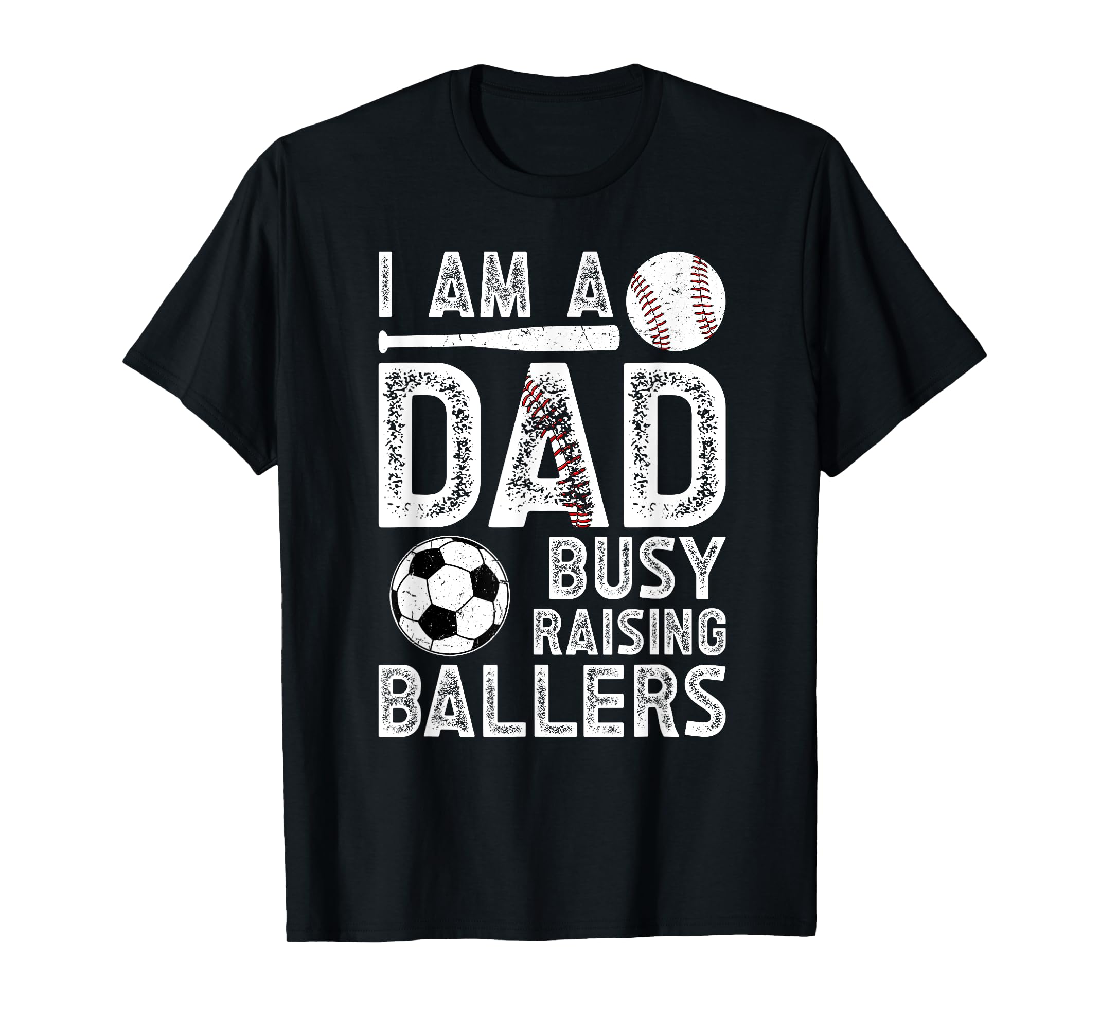 I Am Dad Busy Raising Ballers T-Shirt - Aesthetic Graphic for Adults - T-Shirt, Sweatshirt, Hoodie