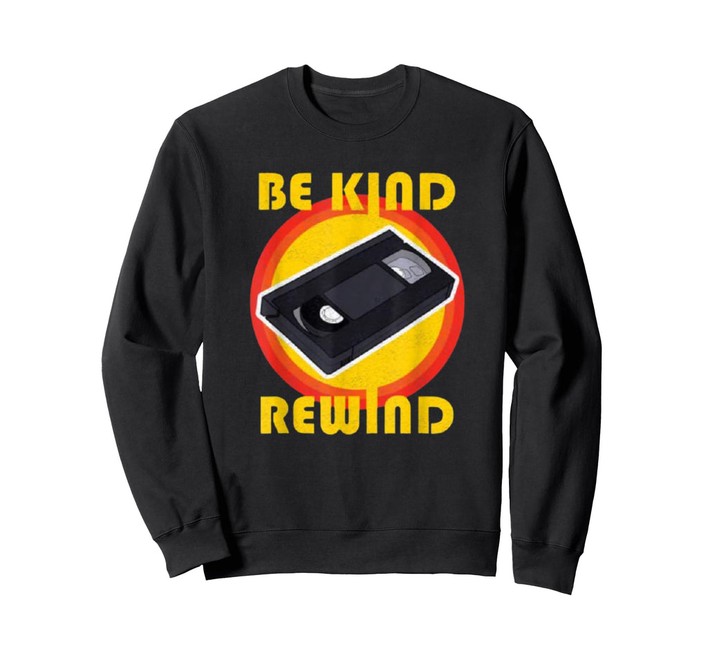 Vhs Vcr Be Kind Rewind 80S Video Tape Sweatshirt - Unique Graphic Men Women - T-Shirt, Sweatshirt, Hoodie