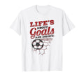 Lifes About Goals And Assists Soccer T-Shirt - Streetwear Style Unisex - T-Shirt, Sweatshirt, Hoodie