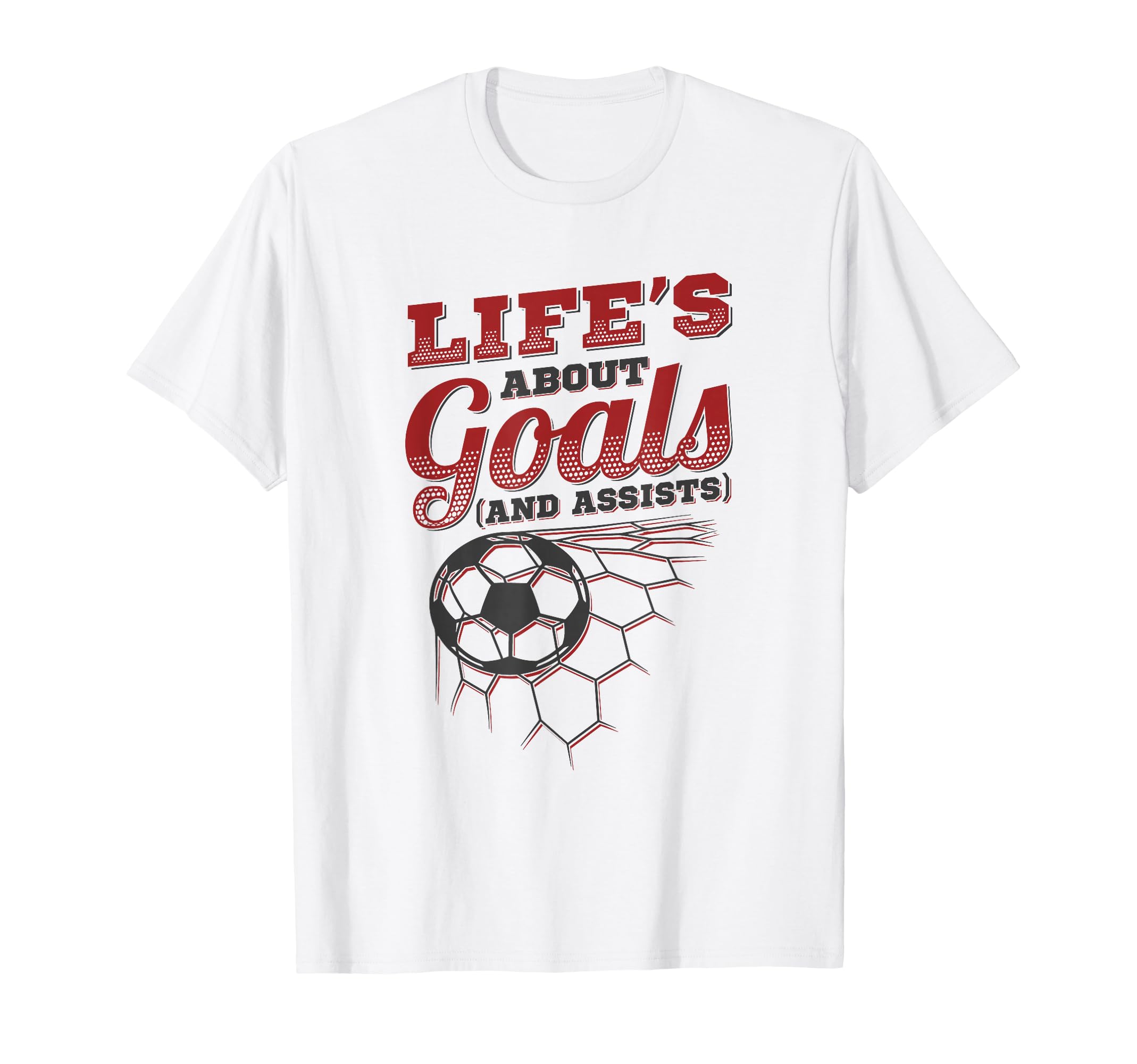 Lifes About Goals And Assists Soccer T-Shirt - Streetwear Style Unisex - T-Shirt, Sweatshirt, Hoodie