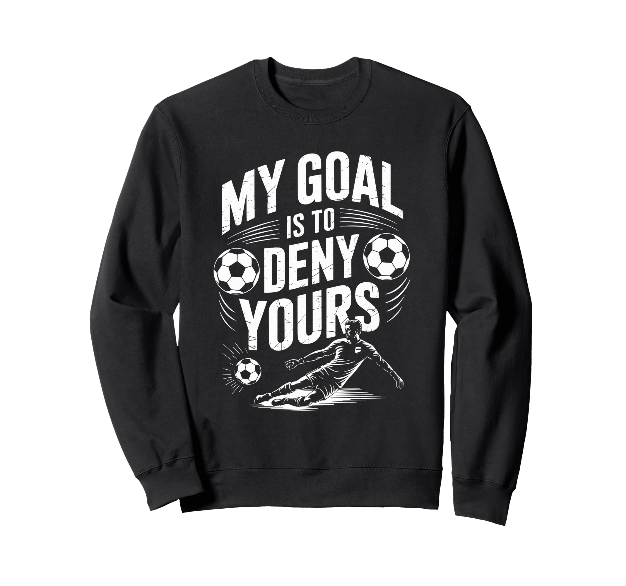 Goal Keeper And Soccer Player Sweatshirt - Streetwear Style Men Women - T-Shirt, Sweatshirt, Hoodie