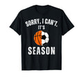 Sorry I Cant Its Soccer Basketball T-Shirt - Graphic Print Men Women - T-Shirt, Sweatshirt, Hoodie