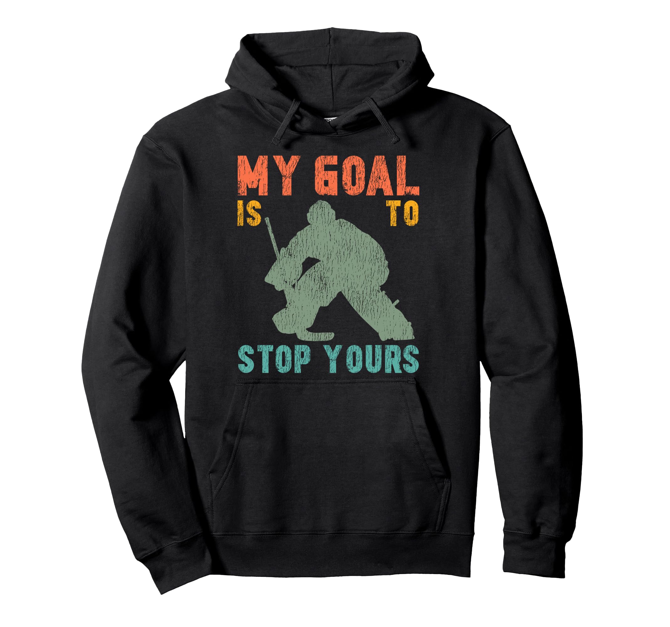 Ice Hockey Goalie Goalkeeper My Goal Hoodie - Custom Art Print Men Women - T-Shirt, Sweatshirt, Hoodie