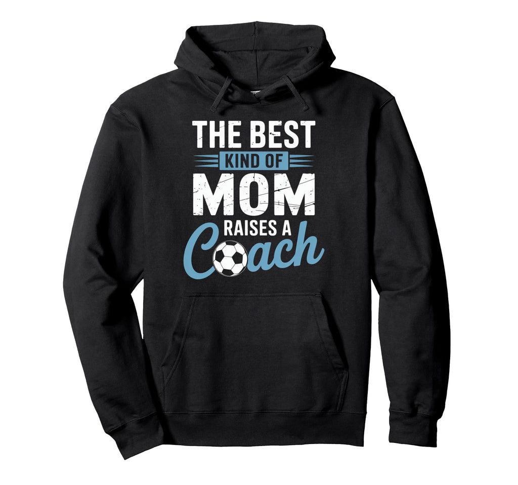 Best Kind Mom Raises Soccer Coach Funny Hoodie - Graphic Print for Adults - T-Shirt, Sweatshirt, Hoodie